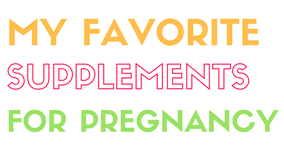 my favorite pregnancy supplements